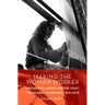 Making the Woman Worker: Precarious Labor and the Fight for Global Standards, 1919-2019