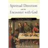 Spiritual Direction and the Encounter with God (Revised Edition): A Theological Inquiry