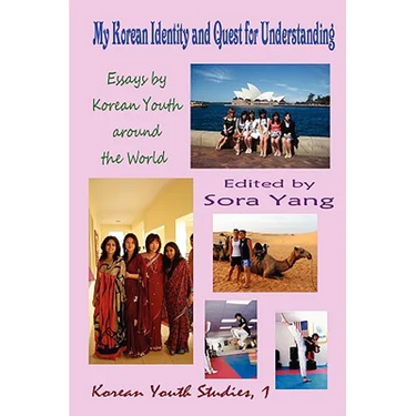 My Korean Identity and Quest for Understanding: Essays by Korean Youth Around the World