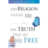 Lies Religion Taught Me and the Truth That Set Me Free