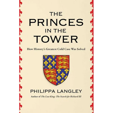 The Princes in the Tower: How History's Greatest Cold Case Was Solved