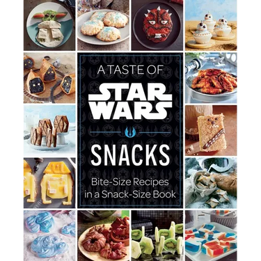 A Taste of Star Wars: Snacks: Bite-Size Recipes in a Snack-Size Book