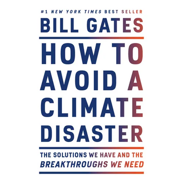 How to Avoid a Climate Disaster: The Solutions We Have and the Breakthroughs We Need
