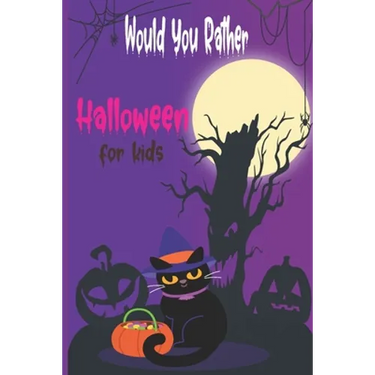 Would you rather Halloween Book For Kids: Fun Halloween Game Questions for Kids and Family, Fun Trick or Treat Scary Crazy Gift Idea, All Ages