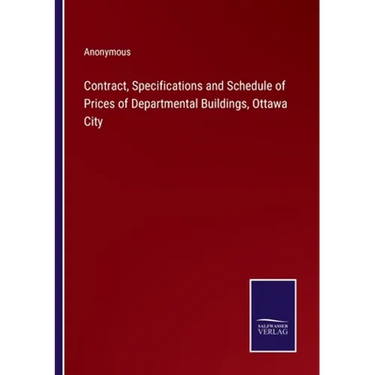 Contract, Specifications and Schedule of Prices of Departmental Buildings, Ottawa City