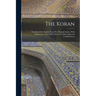 The Koran: Translated Into English From The Original Arabic, With Explanatory Notes Taken From The Most Approved Commentators