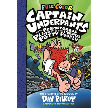 Captain Underpants and the Preposterous Plight of the Purple Potty People: The Eighth Novel