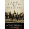 From Boer War to World War: Tactical Reform of the British Army, 1902-1914 Volume 35
