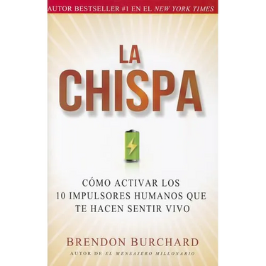 La Chispa: Cómo Activar Los 10 Impulsores Humanos Que Te Hacen Sentir Vivo (Original)