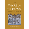 The Wars of the Roses: A Medieval Civil War