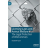 Licensing Laws and Animal Welfare: The Legal Protection of Wild Animals