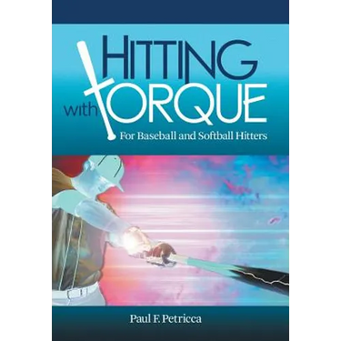 Hitting with Torque: For Baseball and Softball Hitters