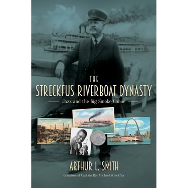 The Streckfus Riverboat Dynasty: Jazz and the Big Smoke Canoe