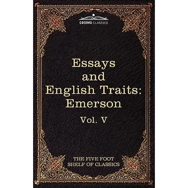 Essays and English Traits by Ralph Waldo Emerson: The Five Foot Shelf of Classics, Vol. V (in 51 Volumes)