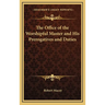 The Office of the Worshipful Master and His Prerogatives and Duties