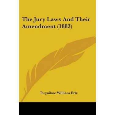 The Jury Laws And Their Amendment (1882)