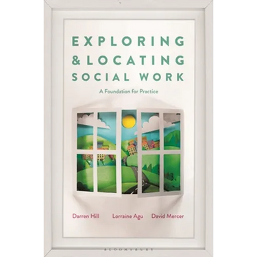 Exploring and Locating Social Work: A Foundation for Practice