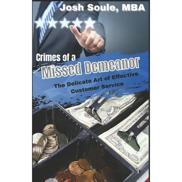 Crimes of a Missed Demeanor: The Delicate Art of Effective Customer Service