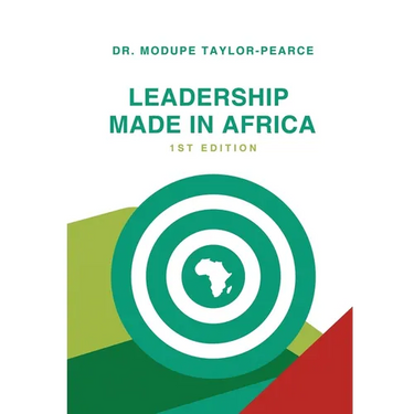 Leadership Made in Africa: An Anthology of Leadership Articles and Perspectives for Practitioners