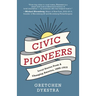 Civic Pioneers: Local Stories from a Changing America, 1895-1915