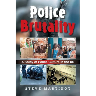 Police Brutality: A Study of Police Culture in the US