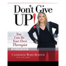Don't Give Up! Workbook: You Can Be Your Own Therapist