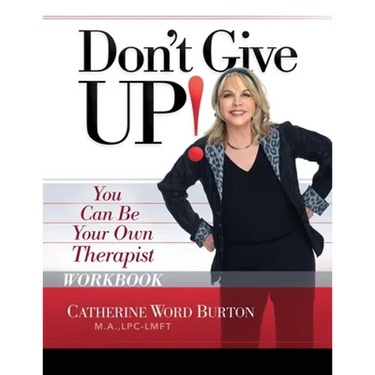 Don't Give Up! Workbook: You Can Be Your Own Therapist