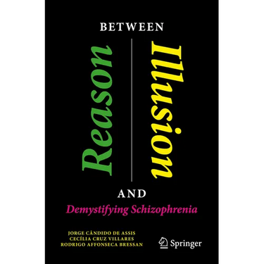 Between Reason and Illusion: Demystifying Schizophrenia