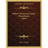 History Of Luzerne County, Pennsylvania (1893)