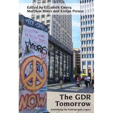 The Gdr Tomorrow: Rethinking the East German Legacy