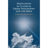 Deification in Classical Greek Philosophy and the Bible
