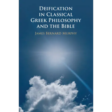 Deification in Classical Greek Philosophy and the Bible
