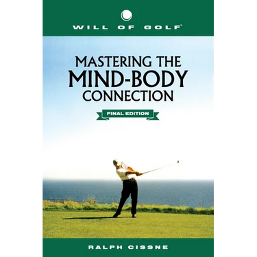 Will of Golf: Mastering the Mind-Body Connection: Final Edition