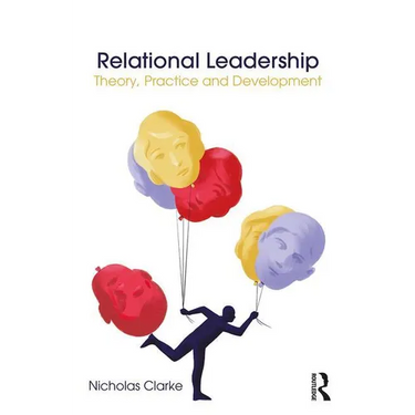 Relational Leadership: Theory, Practice and Development