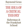 The Idea of a Critical Theory: Habermas and the Frankfurt School