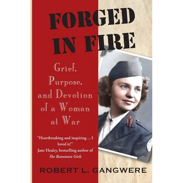Forged in Fire: Grief, Purpose, and Devotion of a Woman at War
