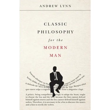 Classic Philosophy for the Modern Man