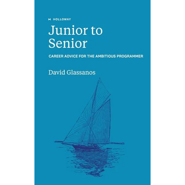 Junior to Senior: Career Advice for the Ambitious Programmer