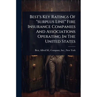 Best's Key Ratings Of "surplus Line" Fire Insurance Companies And Associations Operating In The United States