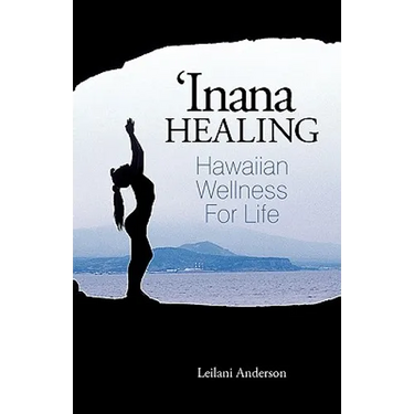 'Inana Healing: Hawaiian Wellness for Life