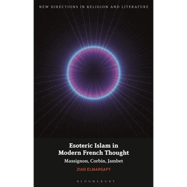 Esoteric Islam in Modern French Thought: Massignon, Corbin, Jambet