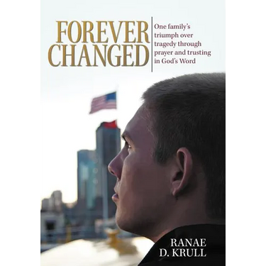 Forever Changed: One Family's Triumph Over Tragedy Through Prayer and Trusting in God's Word