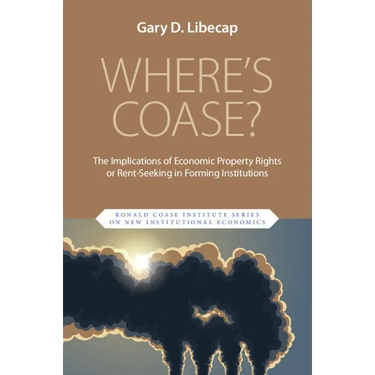 Where's Coase?: The Implications of Economic Property Rights or Rent-Seeking in Forming Institutions