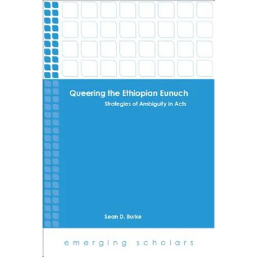 Queering the Ethiopian Eunuch: Strategies of Ambiguity in Acts