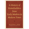 History of Homebuilders from Early Modern to Modern Times