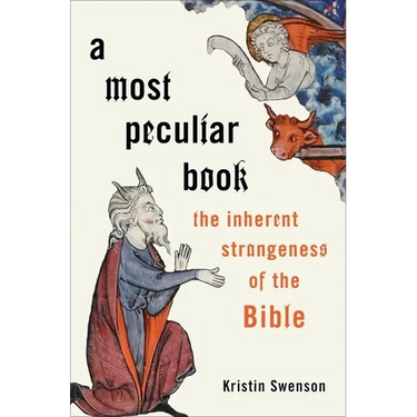 A Most Peculiar Book: The Inherent Strangeness of the Bible