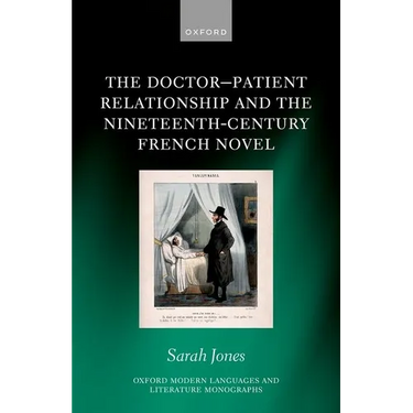 The Doctor-Patient Relationship and the Nineteenth-Century French Novel