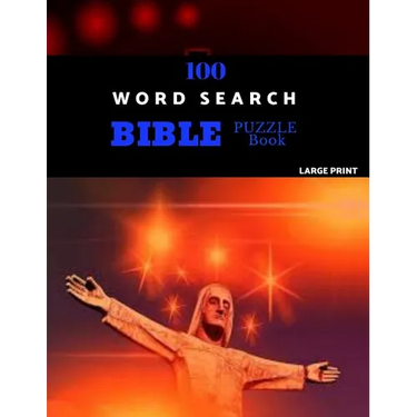 100 Word Search Bible Puzzle Book Large Print: Brain Challenging Bible Puzzles For Hours Of Fun