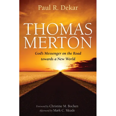 Thomas Merton: God's Messenger on the Road Towards a New World
