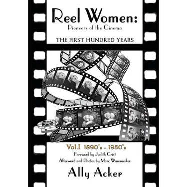 Reel Women: Pioneers of the Cinema: The First Hundred Years V. I